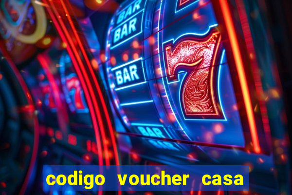 codigo voucher casa de apostas